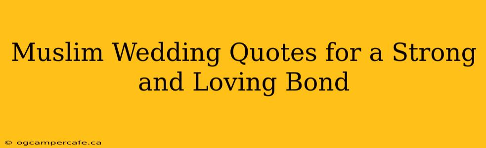 Muslim Wedding Quotes for a Strong and Loving Bond