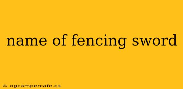 name of fencing sword