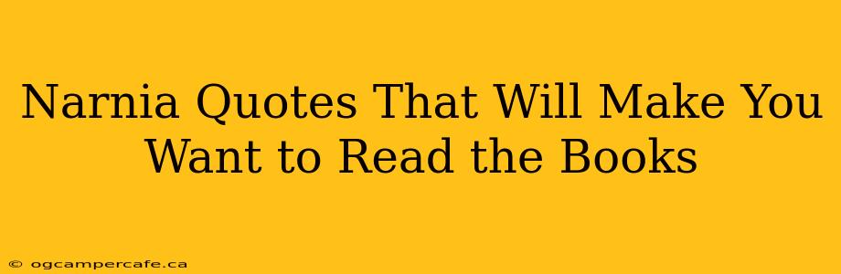 Narnia Quotes That Will Make You Want to Read the Books