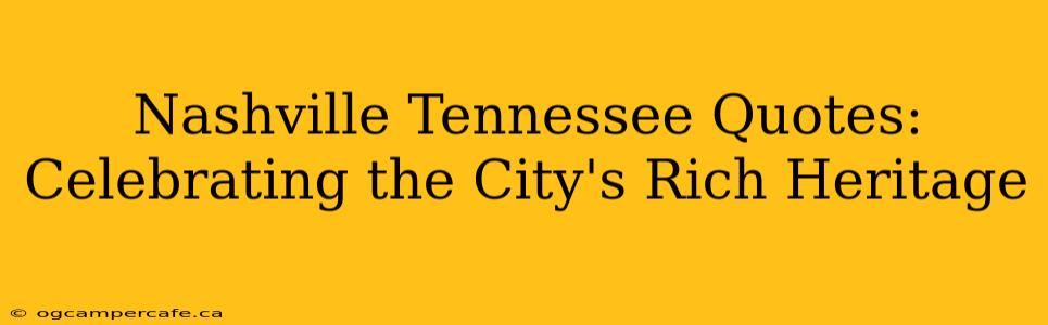 Nashville Tennessee Quotes: Celebrating the City's Rich Heritage