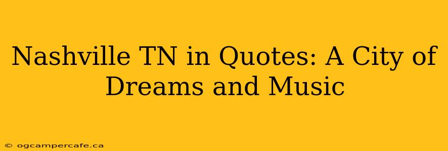 Nashville TN in Quotes: A City of Dreams and Music