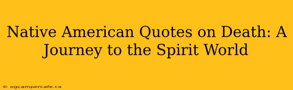 Native American Quotes on Death: A Journey to the Spirit World