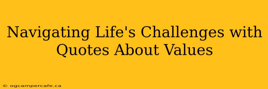 Navigating Life's Challenges with Quotes About Values