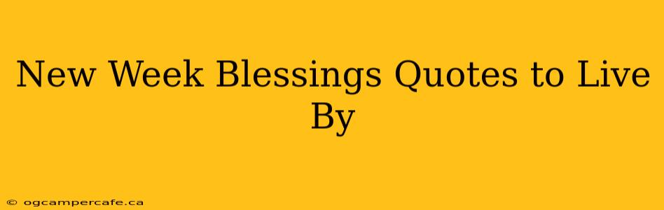 New Week Blessings Quotes to Live By