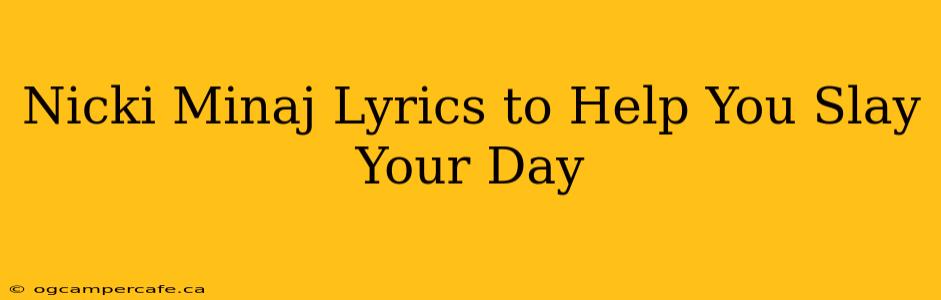 Nicki Minaj Lyrics to Help You Slay Your Day