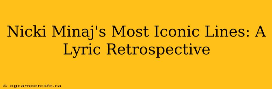 Nicki Minaj's Most Iconic Lines: A Lyric Retrospective
