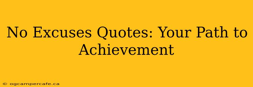 No Excuses Quotes: Your Path to Achievement