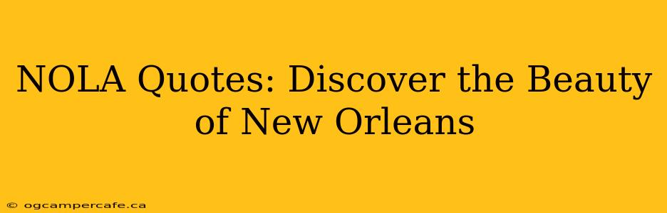 NOLA Quotes: Discover the Beauty of New Orleans