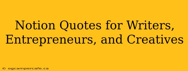 Notion Quotes for Writers, Entrepreneurs, and Creatives