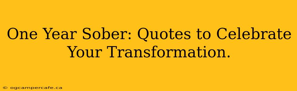 One Year Sober: Quotes to Celebrate Your Transformation.