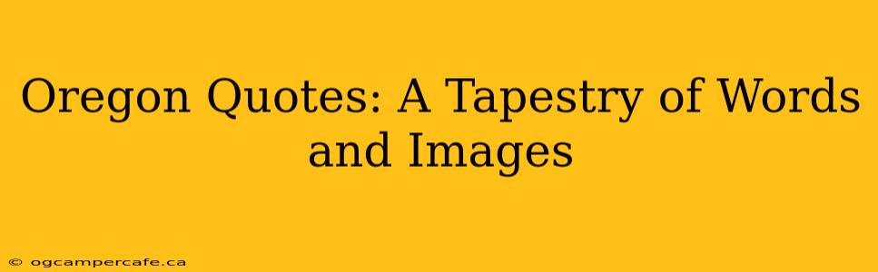 Oregon Quotes: A Tapestry of Words and Images