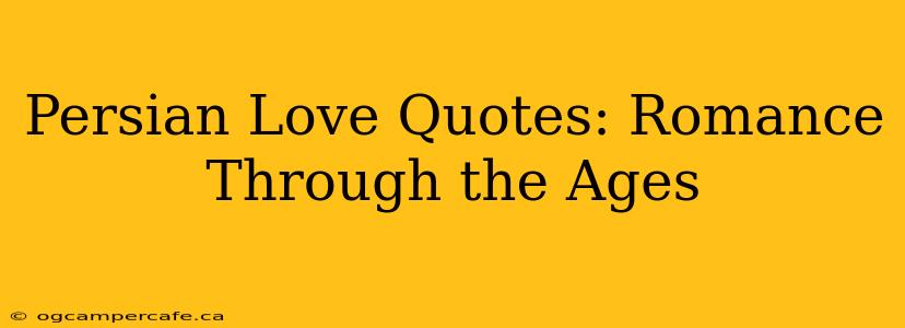 Persian Love Quotes: Romance Through the Ages