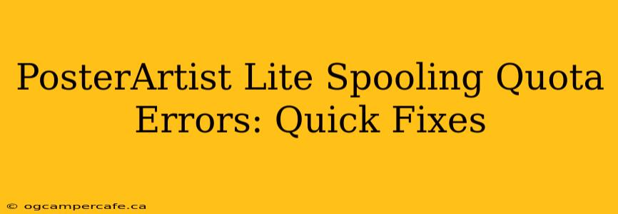 PosterArtist Lite Spooling Quota Errors: Quick Fixes