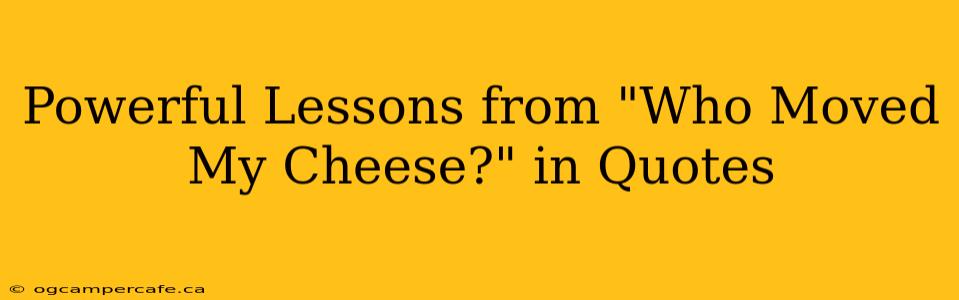 Powerful Lessons from "Who Moved My Cheese?" in Quotes