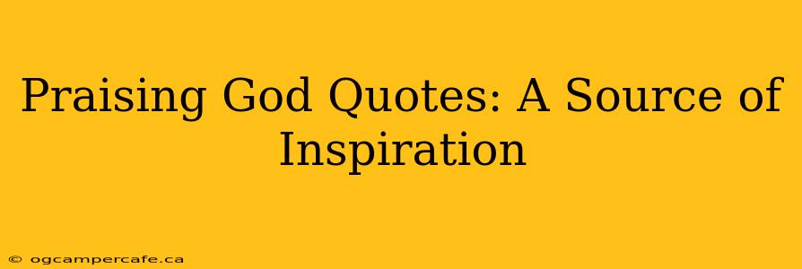 Praising God Quotes: A Source of Inspiration