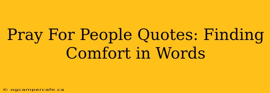 Pray For People Quotes: Finding Comfort in Words