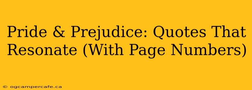 Pride & Prejudice: Quotes That Resonate (With Page Numbers)