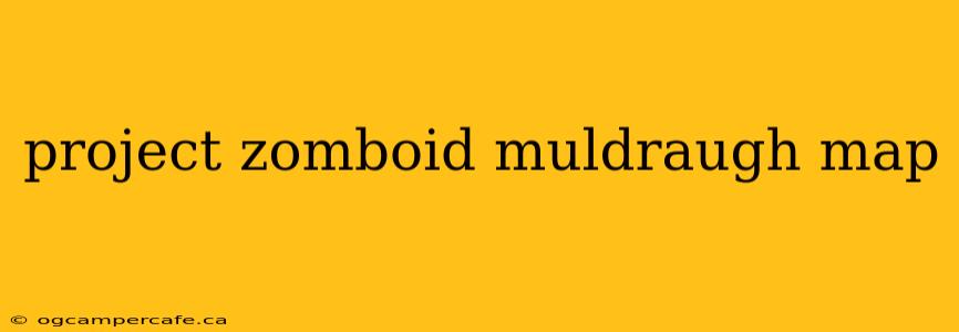 project zomboid muldraugh map