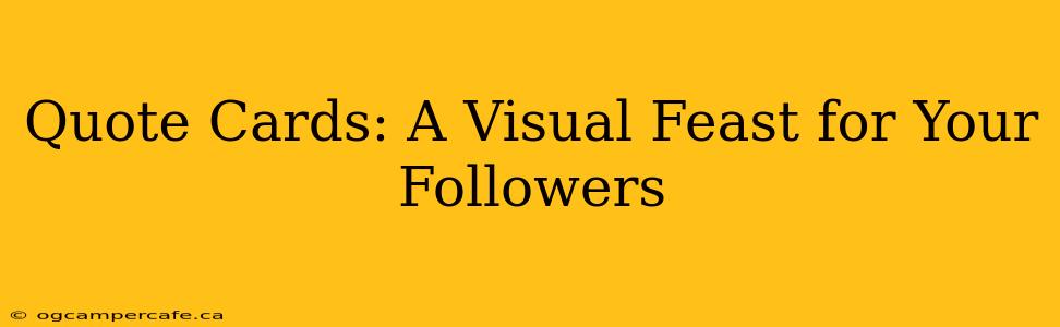 Quote Cards: A Visual Feast for Your Followers