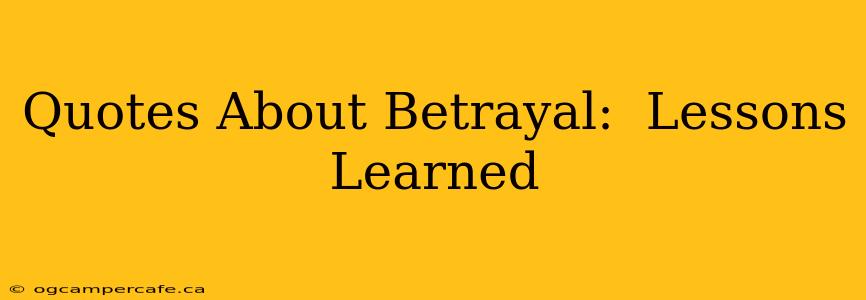 Quotes About Betrayal:  Lessons Learned