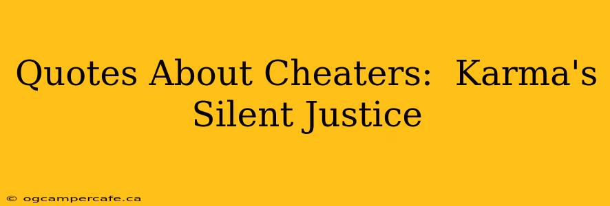Quotes About Cheaters:  Karma's Silent Justice