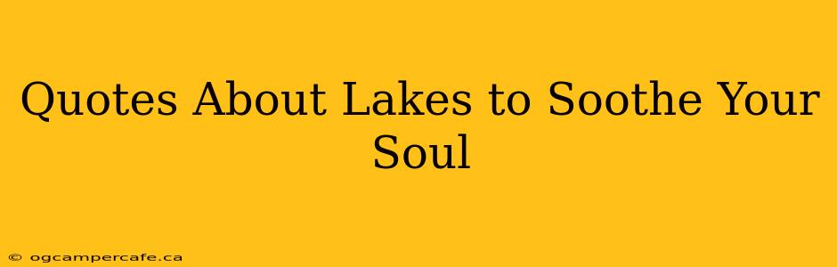 Quotes About Lakes to Soothe Your Soul