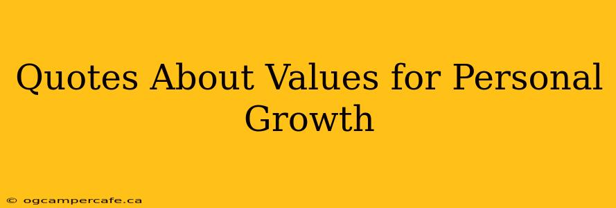 Quotes About Values for Personal Growth