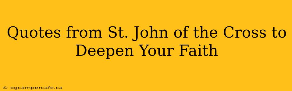 Quotes from St. John of the Cross to Deepen Your Faith