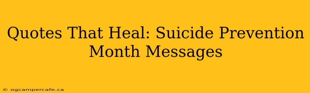 Quotes That Heal: Suicide Prevention Month Messages
