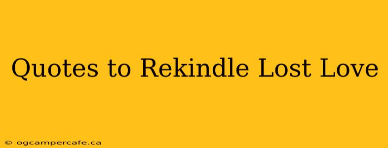 Quotes to Rekindle Lost Love