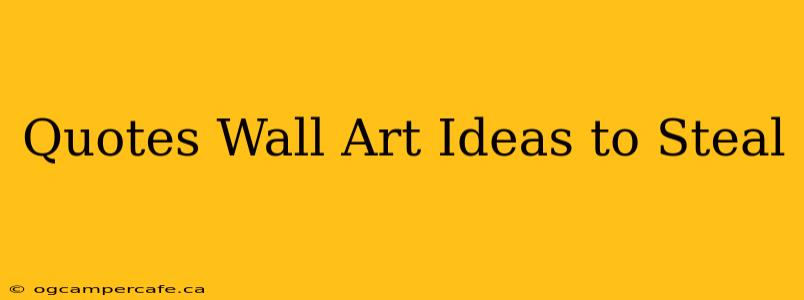 Quotes Wall Art Ideas to Steal
