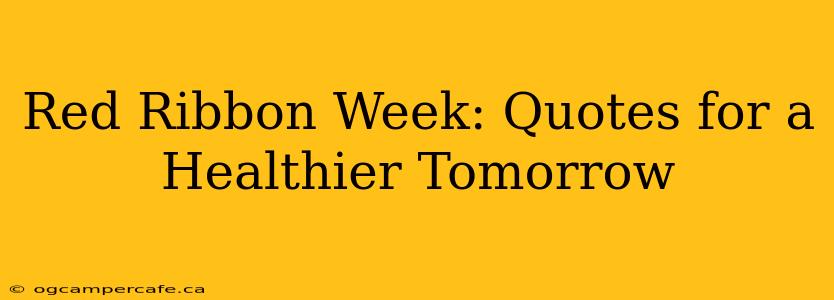Red Ribbon Week: Quotes for a Healthier Tomorrow