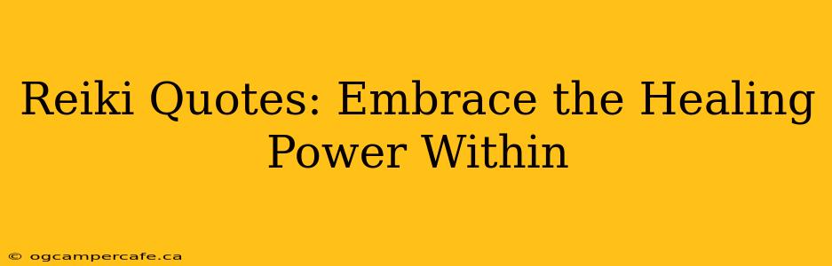 Reiki Quotes: Embrace the Healing Power Within