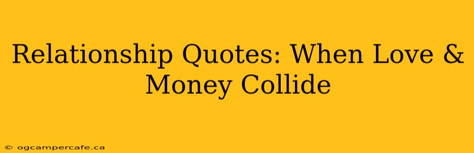 Relationship Quotes: When Love & Money Collide
