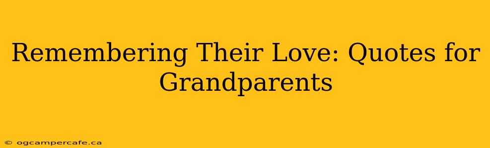 Remembering Their Love: Quotes for Grandparents