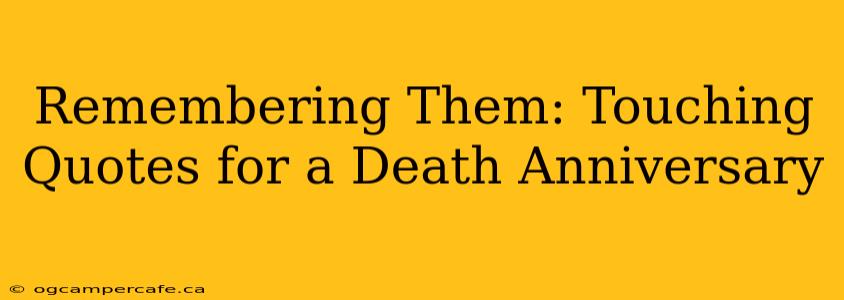 Remembering Them: Touching Quotes for a Death Anniversary