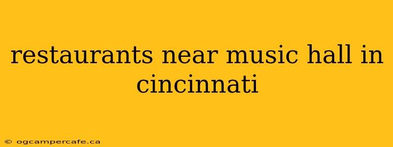 restaurants near music hall in cincinnati