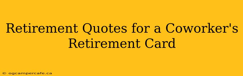 Retirement Quotes for a Coworker's Retirement Card