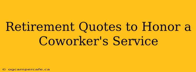 Retirement Quotes to Honor a Coworker's Service