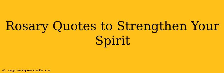 Rosary Quotes to Strengthen Your Spirit