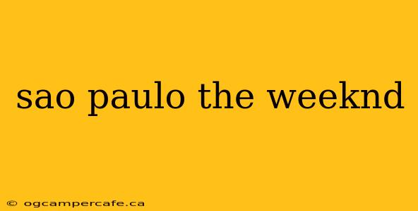 sao paulo the weeknd
