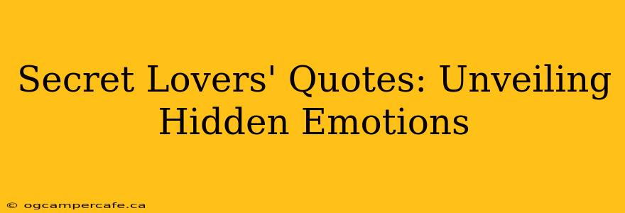 Secret Lovers' Quotes: Unveiling Hidden Emotions