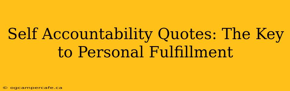 Self Accountability Quotes: The Key to Personal Fulfillment
