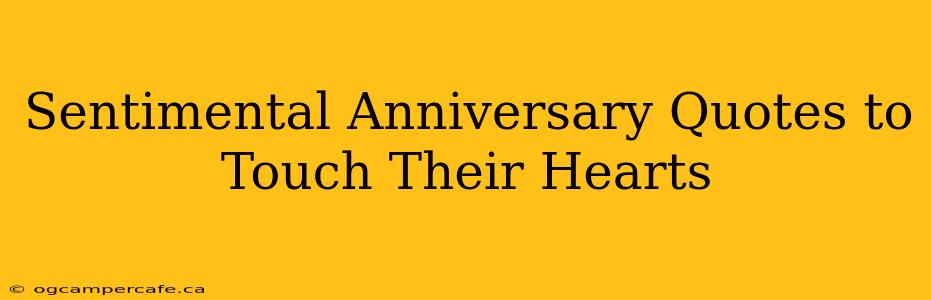 Sentimental Anniversary Quotes to Touch Their Hearts