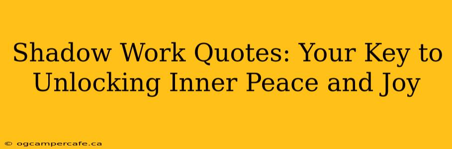 Shadow Work Quotes: Your Key to Unlocking Inner Peace and Joy
