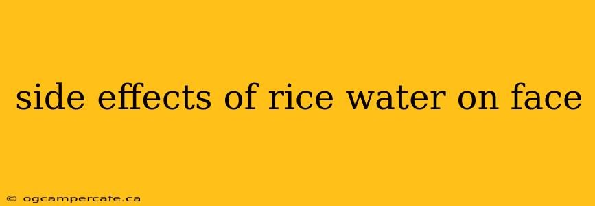 side effects of rice water on face