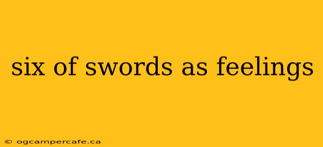 six of swords as feelings