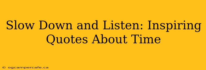 Slow Down and Listen: Inspiring Quotes About Time