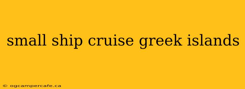 small ship cruise greek islands