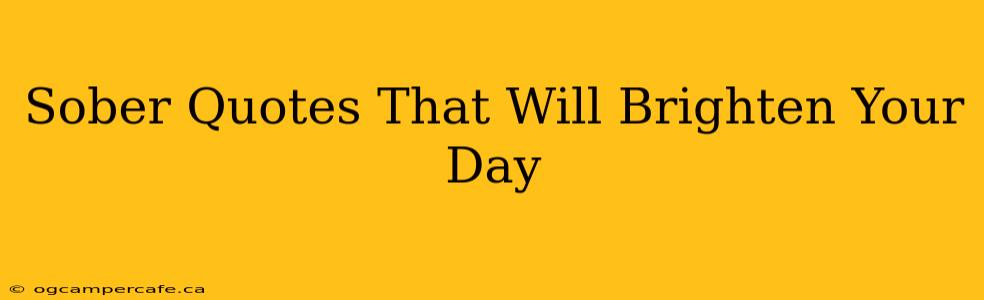 Sober Quotes That Will Brighten Your Day